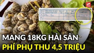 Mang 18kg hải sản vào nhà hàng, khách phản ứng vì bị phí phụ thu 4,5 triệu đồng