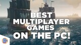 Best Multiplayer games on the PC!