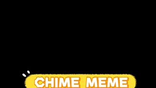 CHIME MEME