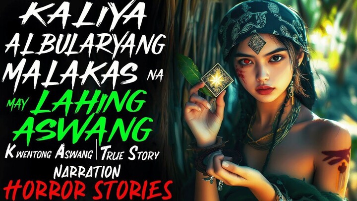 KALIYA ALBULARYANG MALAKAS NA MAY LAHING ASWANG _ Kwentong Aswang _ True Story