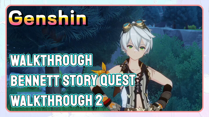 [Genshin  Walkthrough]  Bennett Story Quest  Walkthrough 2