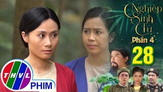 NGHIỆP SINH TỬ - PHẦN 4 | TẬP 28[2]: Bà Xuyến trở thành con cờ của Dậu vì bị cô ta nắm thóp