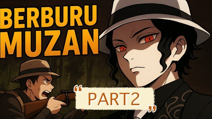BERBURU MUZAN PART 2