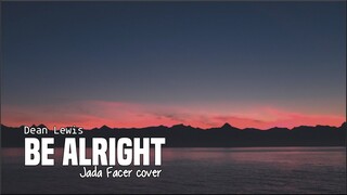 Dean Lewis - Be Alright (Jada Facer cover)(Lyrics)