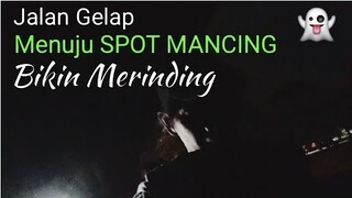 Jalan Gelap Menuju SPOT MANCING bikin Merinding || Mancing Mania - Blands Hidayat