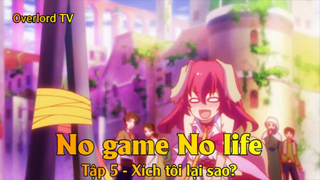 No game No life Tập 5 - Xích tôi lại sao