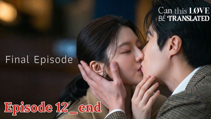 Can This Love be Translated Episode 12_end Subtitle Bahasa Indonesia