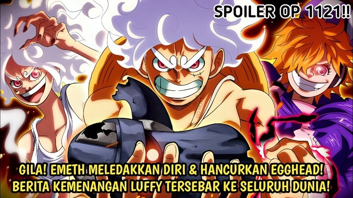 SPOILER OP 1121 DARI EDITOR! EMETH MELEDAKKAN EGGHEAD! TERSEBARNYA BERITA KEMENANGAN YONKOU LUFFY!