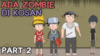 ADA ZOMBIE DI KOSAN PART 2 - Animasi Anak Kos