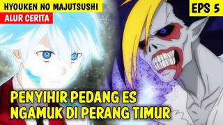 Masa Lalu Penyihir Pedang Es - Alur Cerita Anime Hyouken no Majutsushi ga Sekai wo Suberu Eps-5