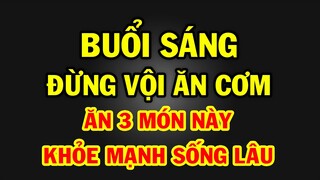 Kỳ lạ 3 món ĂN SÁNG ĐẠI BỔ càng ăn càng sống lâu, Thần dược bổ gấp TRĂM LẦN nhân sâm