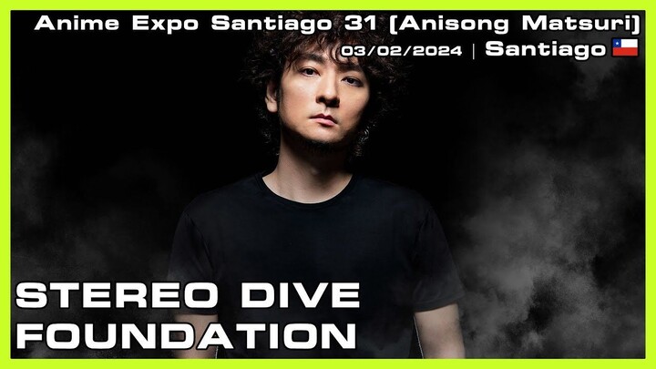 STEREO DIVE FOUNDATION - Anime Expo Santiago 31 (Anisong Matsuri) - 03/02/2024