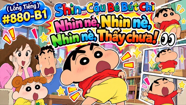 (Lồng Tiếng) 🎬 SHIN – CẬU BÉ BÚT CHÌ | TẬP 880-B1  👀🤣 NHÌN NÈ, NHÌN NÈ, NHÌN NÈ, THẤY CHƯA! ✨