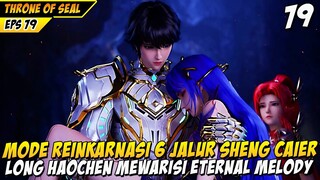 MODE REINKARNASI 6 JALUR CAIER, HAOCHEN MEWARISI ETERNAL MELODY - THRONE OF SEAL