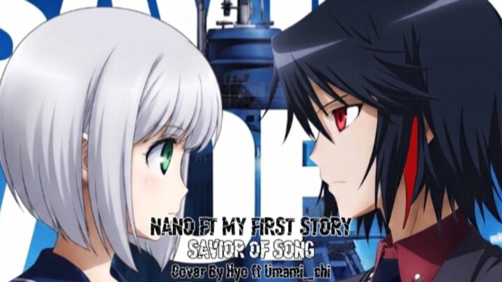 NANO Ft MY FIRST STORY - SAVIOR OF SONG ( Cover By Hyo Ft Umami_Chi )