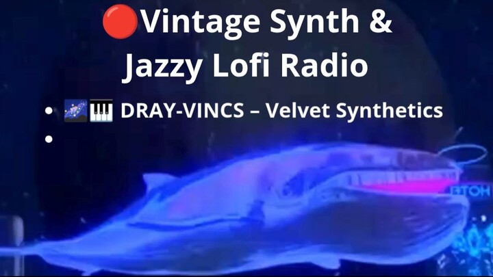 Vintage Synth & Jazzy Lofi Radio -  DRAY-VINCS – Velvet Synthetics
