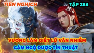 Tiên Nghịch Tập 283 | Vương Lâm Giết Lữ Văn Nhiễm, Cảm Ngộ Được Tín Thuật