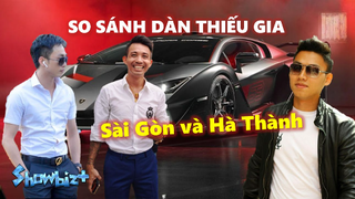 So sánh dàn thiếu gia Sài Gòn và Hà Thành – Ai hơn Ai?