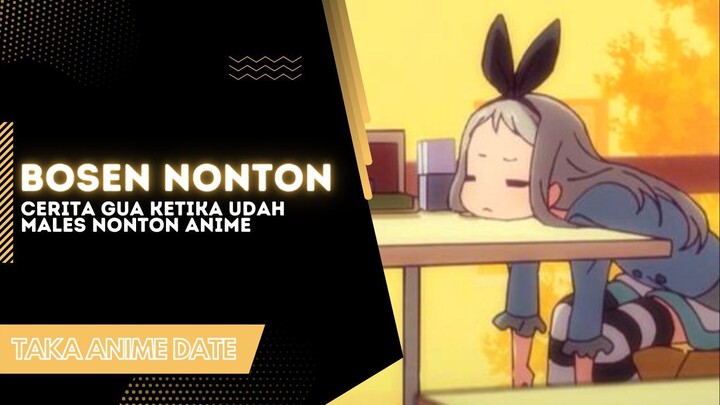 ini alasan dan solusi untuk kalian yang bosen nonton anime