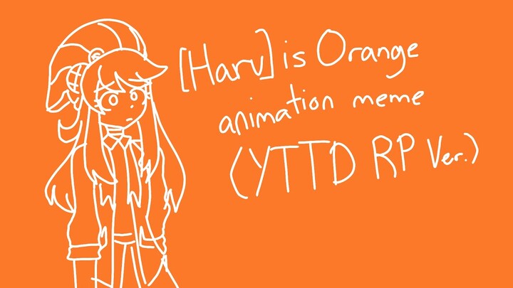 Haru is Orange animation meme [13+] (YTTD RP)