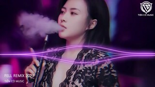 SIÊU PHẨM FELL REMIX TIK TOK 2023 CỰC CHÁY || NONSTOP 2023 VINAHOUSE BASS CỰC MẠNH