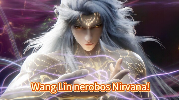 Wang Lin nerobos Nirvana kurang dari 100 tahun!