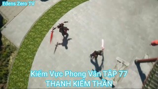 Kiếm Vực Phong Vân TẬP 77-THANH KIẾM THẦN