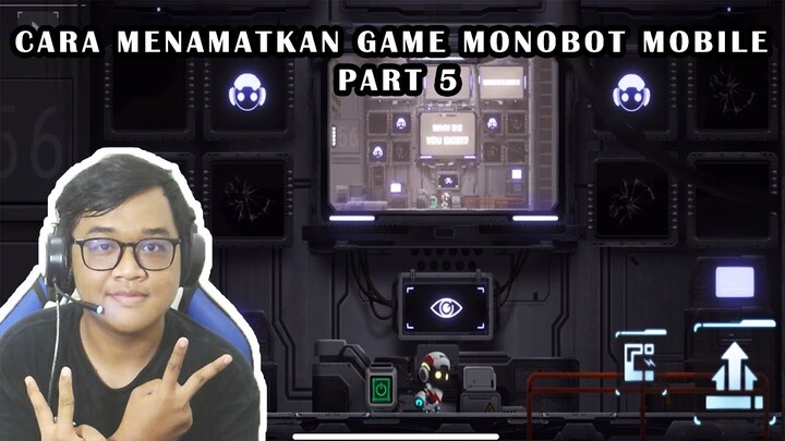 Cara Menamatkan Game Monobot Mobile Part 5 - Monobot Indonesia