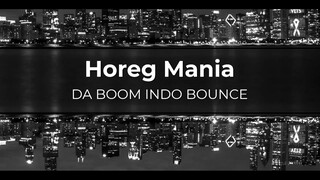 HOREG MANIA - DA BOOM INDOBOUNCE