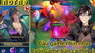 Thorne - Đầu Game nhịn nhục, cuối game bắn cả thế giới _ Rum ●○ Thorne _ LIÊN QU