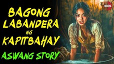 BAGONG LABANDERA NG KAPITBAHAY | Kwentong Aswang | True Story | 01/23/2025 🎬