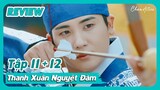 [Review phim] 'Thanh Xuân Nguyệt Đàm' - Tóm Tắt Tập 11 + 12 'Our Blooming Youth' - Park Hyung Sik