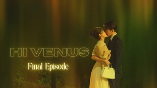 Hi Venus Epsiode 24 - FINALE [English Subs] Joseph Zeng & Liang Jie