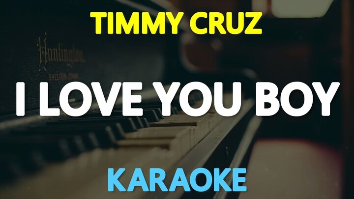 I Love You Boy - Timmy Cruz (Karaoke Version)