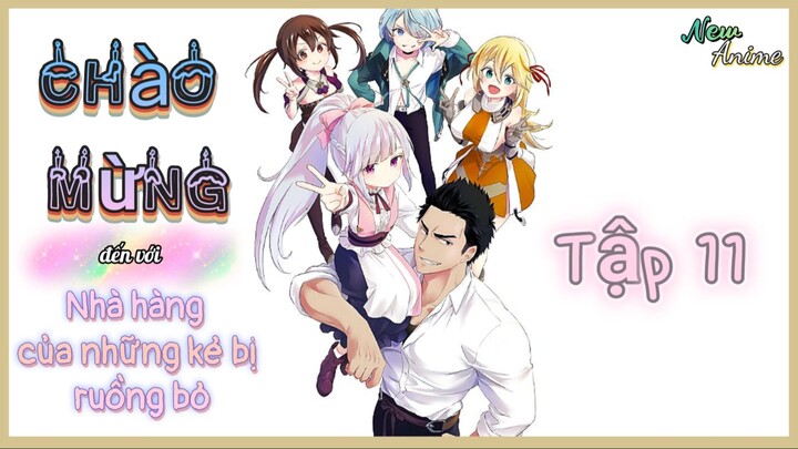 💦 Tập 11 _ Chào mừng đến với nhà hàng của những kẻ bị ruồng bỏ • Vietsub 💫