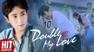 【ENG SUB】💞Double My Love EP10 | An Yuexi, Zhu Yilong, Wang Yuwei, Kevin Chu, Leon Li | HitSeries