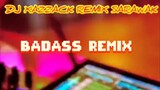 BADASS REMIX -DJ XAZZACK DUGEM SARAWAK GTR