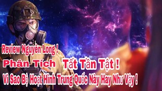 Nguyên Long | Phân Tích | Tất Tần Tật Vì Sao Bộ Hoạt Hình Trung Quốc Này Hay Như Vậy !