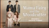 Mama Fairy and the Woodcutter Episode 8 Tagalog Dubbed