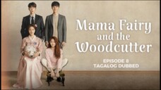 Mama Fairy and the Woodcutter Episode 8 Tagalog Dubbed