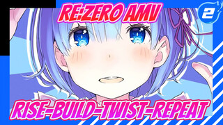 Rise-Build-Twist-Repeat | Animatic / Re:Zero − Starting Life in Another World_2