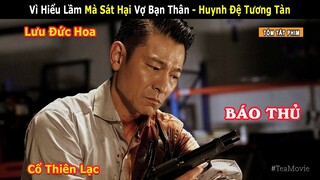 [Review Phim] Huynh Đệ Tương Tàn Vì Hiểu Lầm - Màn Trả Thù Khốc Liệt Của Lưu Đức Hoa | Tea Movie