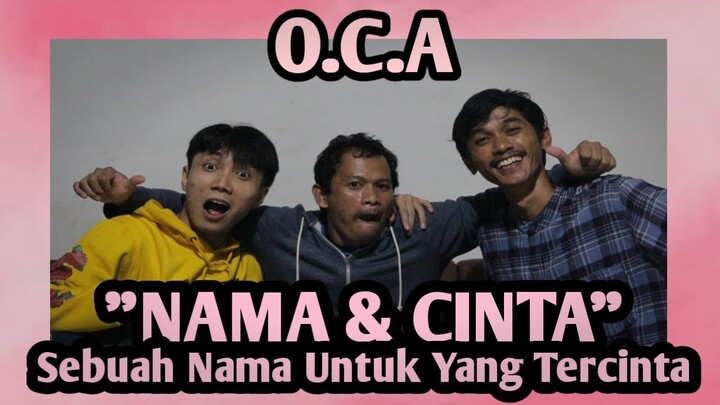 O.C.A - Bersama DULLOH ( ROBET ) !!!! NAMA & CINTA !!!!