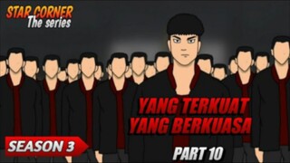 YANG TERKUAT YANG BERKUASA PART 10 - SEASON 3