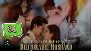 OPEN YOUR EYES MY BILLIONAIRE HUSBAND EPISODE 61