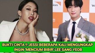 BUKTI CINTA !! JESSI BEBERAPA KALI MENGUNGKAP INGIN 'MENCIUM BIBIR' LEE SANG YEOB 💜