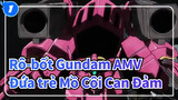 Rô-bốt Gundam AMV
Đứa trẻ Mồ Côi Can Đảm_A1