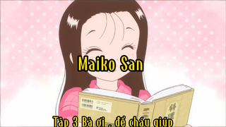 Maiko san_Tập 3 Bà ơi , để cháu giúp