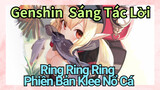 [Genshin, Sáng Tác Lời] "Ring Ring Ring" Phiên Bản Klee Nổ Cá