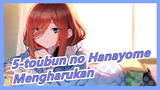 5-toubun no Hanayome|Tantangan Mengharukan dari Nakano